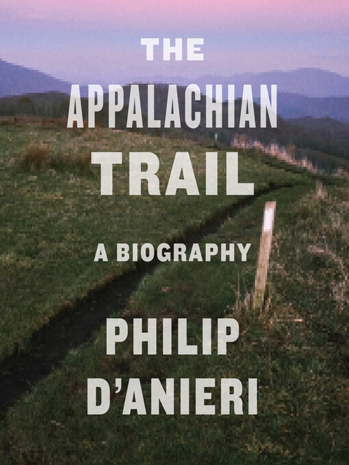 Title details for The Appalachian Trail by Philip D'Anieri - Available